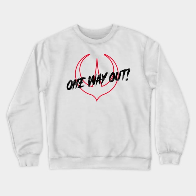 ONE WAY OUT #ANDOR Crewneck Sweatshirt by Galactee 99